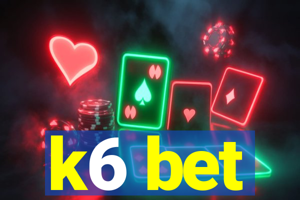 k6 bet